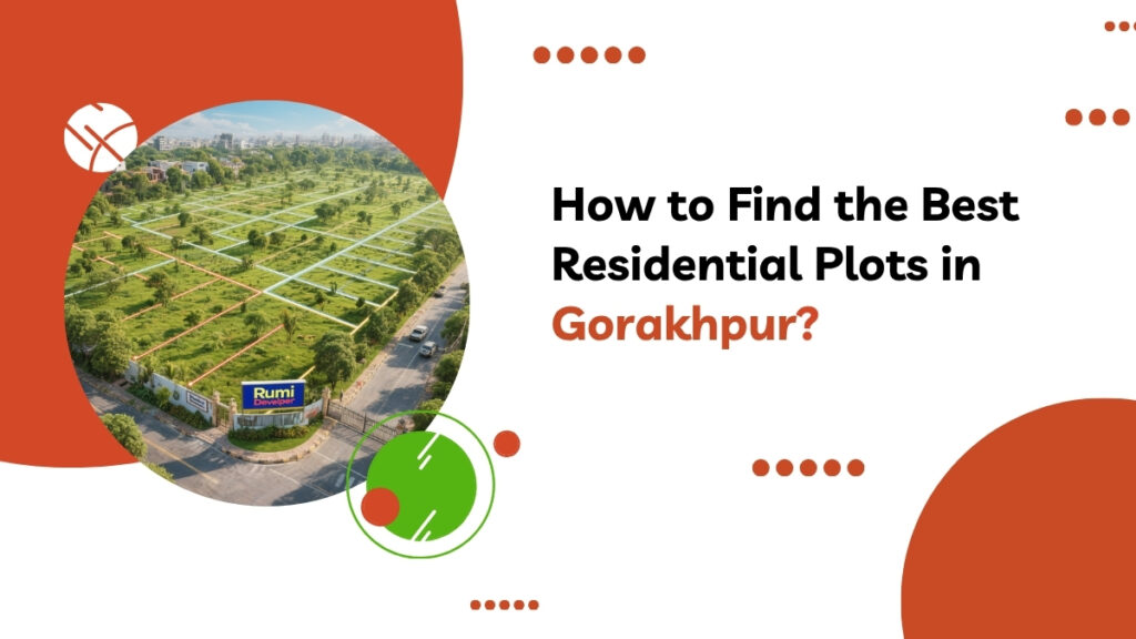 How to Find the Best Residential Plots in Gorakhpur?