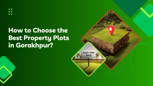 Graphic showing how to choose the best property plots in Gorakhpur, featuring a 3D plot of land with a location pin and a 'Plot for Sale' sign on green landscape background.