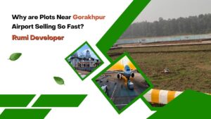 Why are Plots Near Gorakhpur Airport Selling So Fast?