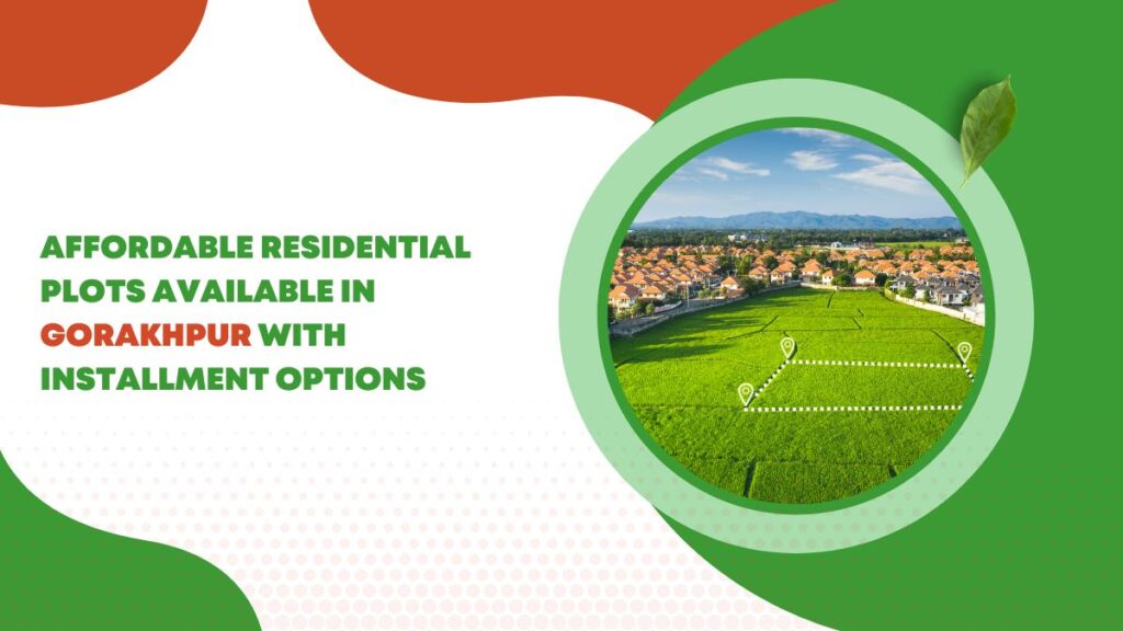 Affordable residential plots in Gorakhpur with installment options, shown with plotted land near a residential area.