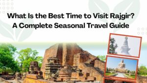 What is the best time to visit Rajgir showing Nalanda ruins, Vishwa Shanti Stupa and Buddha statue
