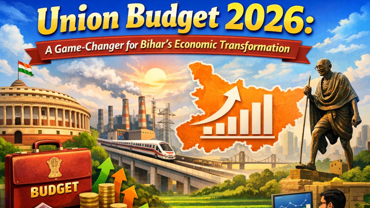 Union Budget 2026: A Game-Changer for Bihar's Economic Transformation ...