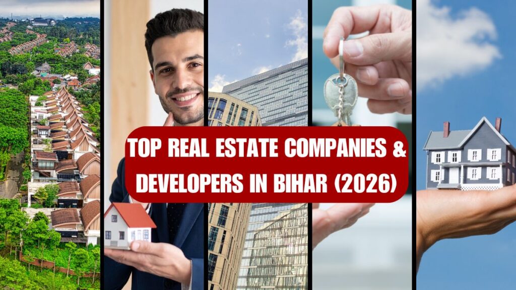 Blog banner titled “Top Real Estate Companies & Developers in Bihar (2026).” The graphic combines visuals of modern housing developments, commercial buildings, property ownership, and real estate professionals to represent Bihar’s growing real estate sector and top developers in 2026.
